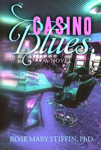 Casino Blues by Rose Mary Stiffin, PhD