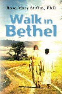 Walk in Bethel by Rose Mary Stiffin, PhD